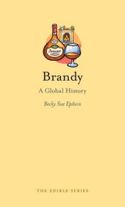 Title: Brandy: A Global History, Author: Becky Sue Epstein