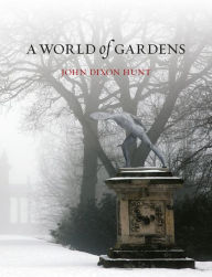 Title: A World of Gardens, Author: John Dixon Hunt