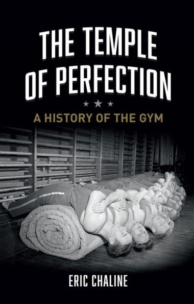 The Temple of Perfection: A History of the Gym