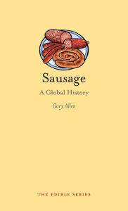 Title: Sausage: A Global History, Author: Gary Allen