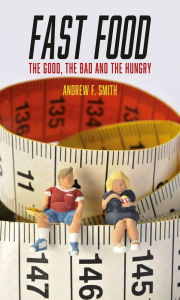 Free download audio books online Fast Food: The Good, the Bad and the Hungry