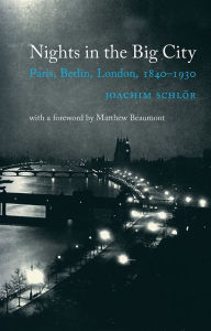 Title: Nights in the Big City: Paris, Berlin, London 1840-1930 - Second Edition, Author: Joachim Schlor