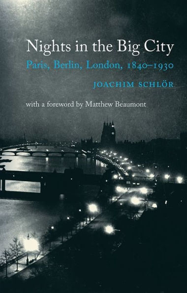 Nights the Big City: Paris, Berlin, London 1840-1930 - Second Edition