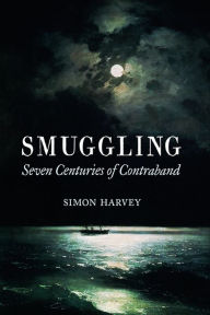 Kindle books download Smuggling: Seven Centuries of Contraband 9781780235950 by Simon Harvey (English Edition)