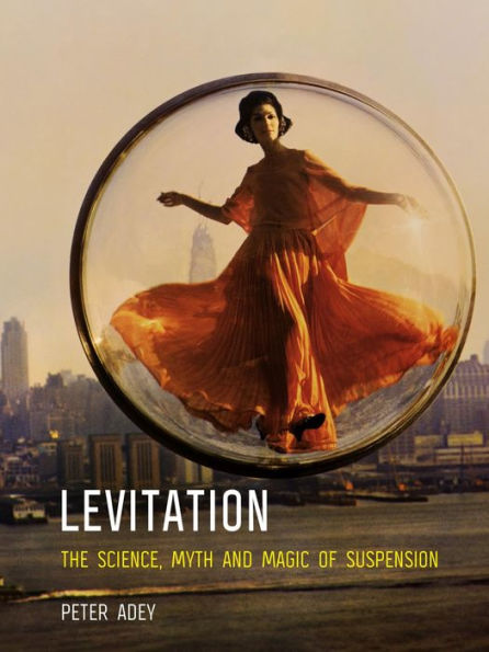 Levitation: The Science, Myth and Magic of Suspension