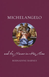 Epub ebook downloads free Michelangelo and the Viewer in His Time by Bernadine Barnes 