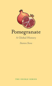 Title: Pomegranate: A Global History, Author: Jim Caruso