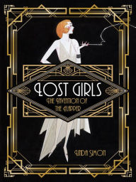 Title: Lost Girls: The Invention of the Flapper, Author: Linda Simon