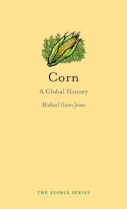 Title: Corn: A Global History, Author: Michael Owen Jones