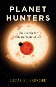 Title: Planet Hunters: The Search for Extraterrestrial Life, Author: Lucas Ellerbroek