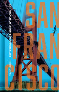 Title: San Francisco: Instant City, Promised Land, Author: Michael Johns