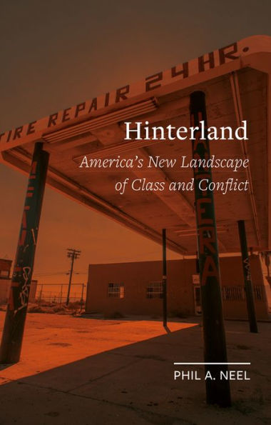 Hinterland: America's New Landscape of Class and Conflict