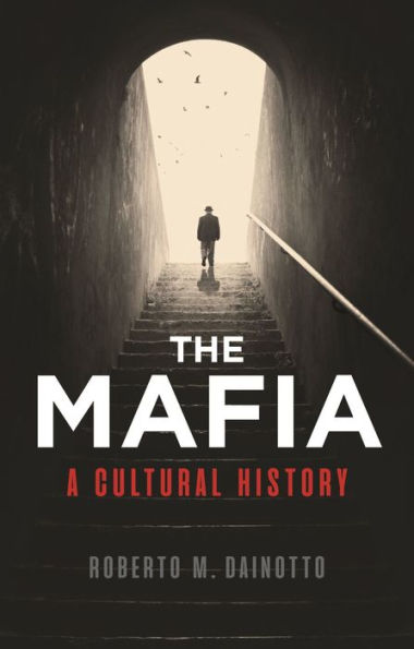 The Mafia: A Cultural History