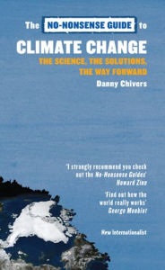Title: The No-Nonsense Guide to Climate Change: The Science, the Solutions, the Way Forward, Author: Danny Chivers