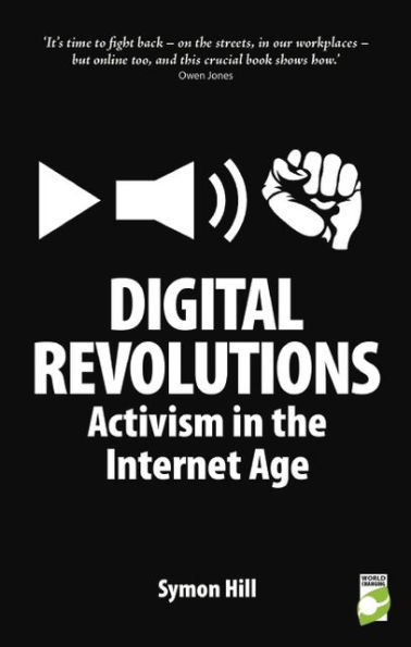 Digital Revolutions: Activism in the Internet Age