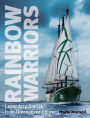 Rainbow Warriors: Legendary Stories from Greenpeace Ships