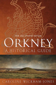 Title: Orkney: A Historical Guide, Author: Caroline Wickham-Jones