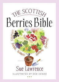 Title: The Scottish Berries Bible, Author: Sue Lawrence