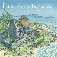 Title: The Little House by the Sea, Author: Benedict Blathwayt