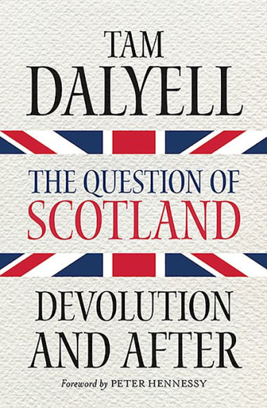 The Question of Scotland: Devolution and After