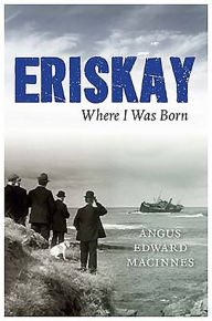 Title: Eriskay Where I Was Born, Author: Angus Edward MacInnes