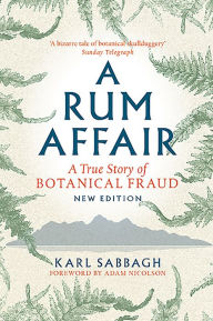 Title: A Rum Affair: A True Story of Botanical Fraud, Author: Karl Sabbagh