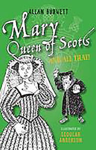 Title: Mary Queen of Scots and All That, Author: Alan Burnett