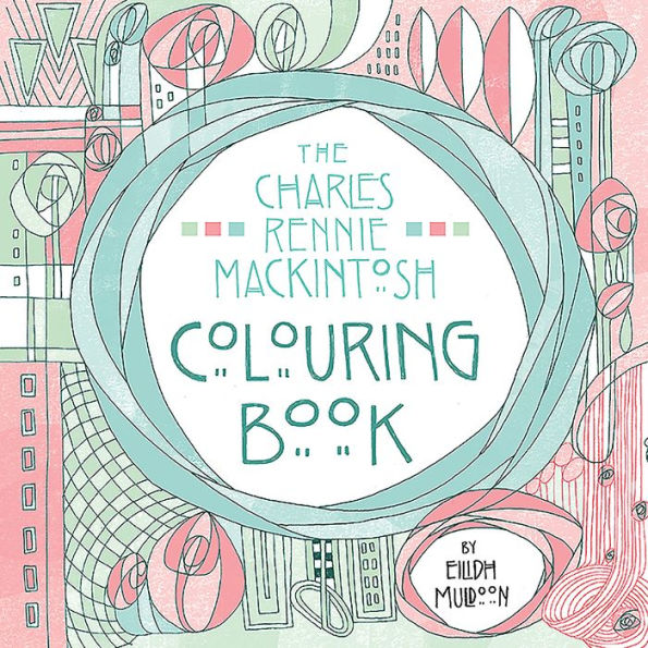 The Charles Rennie Mackintosh Colouring Book