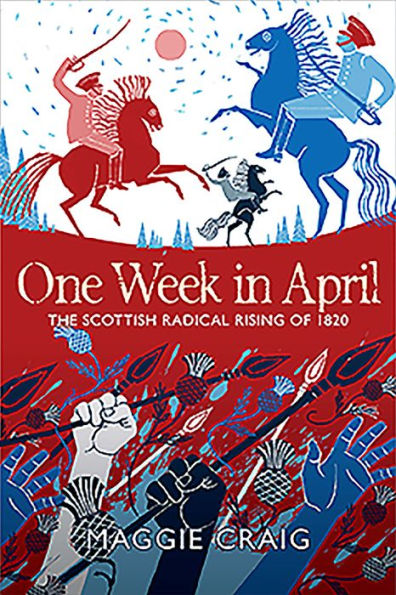 One Week in April: The Scottish Radical Rising of 1820