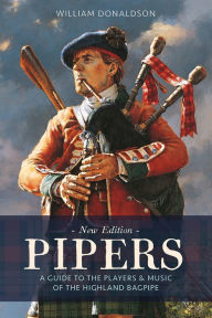 Google free ebook download Pipers: A Guide to the Players and Music of the Highland Bagpipe DJVU ePub English version 9781780276878 by William Donaldson