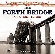 Title: The Forth Bridge: A Picture History, Author: Sheila MacKay