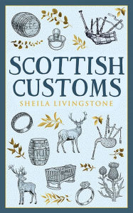 Title: Scottish Customs, Author: Sheila Livingstone