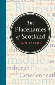 Title: The Placenames of Scotland, Author: Iain Taylor