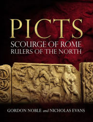 Title: Picts: Scourge of Rome, Rulers of the North, Author: Gordon Noble
