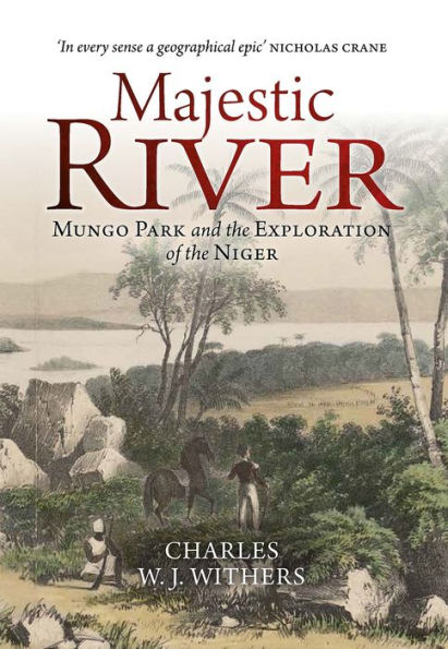 Majestic River: Mungo Park and the Exploration of Niger