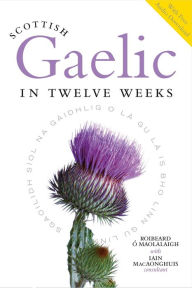 Scottish Gaelic in Twelve Weeks: With Audio Download