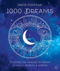 Title: 1000 Dreams: Discover the Meanings of Dream Symbols, Secrets & Stories, Author: David Fortana