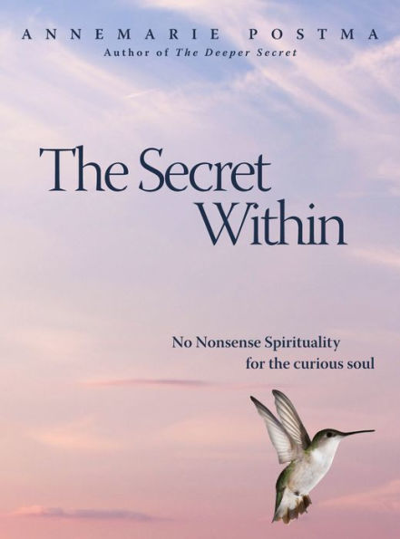 The Secret Within: No-Nonsense Spirituality for the Curious Soul