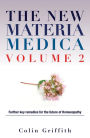 The New Materia Medica Volume 2: Further Key Remedies for the Future of Homoeopathy