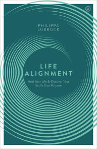 Title: Life Alignment: The Story of Jeff Levin's Revolutionary Healing System, Author: Philippa Lubbock