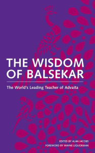 Title: The Wisdom of Balsekar: The World's Leading Teacher of Advaita, Author: Ramesh S. Balsekar