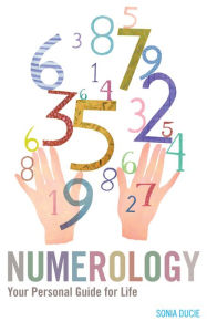 Title: Numerology: Your Personal Guide for Life, Author: Sonia Ducie