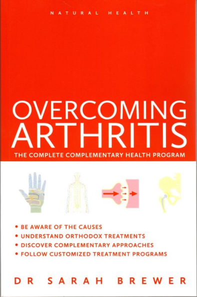 Overcoming Arthritis: The Complete Complementary Health Program