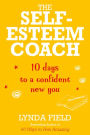 The Self-Esteem Coach: 10 Days to a Confident New You