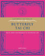Butterfly Tai Chi: Health, Energy and Tranquillity in 10 Minutes a Day