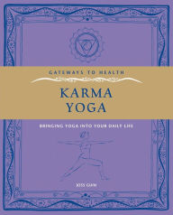 Title: Karma Yoga: Bringing Yoga into Your Daily Life, Author: Joss Guin