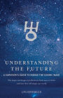 Understanding The Future: A Survivor's Guide to Riding the Cosmic Wave
