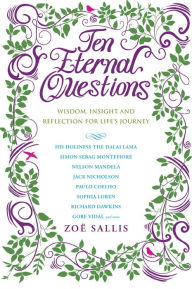 Title: Ten Eternal Questions: Wisdom, Insight and Reflection for Life's Journey, Author: Zoe Sallis