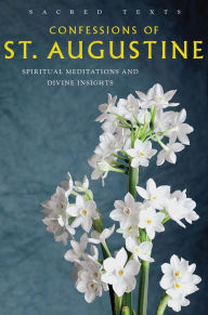 Title: Confessions of St. Augustine: Spiritual Meditations and Divine Insights, Author: Bishop Pusey