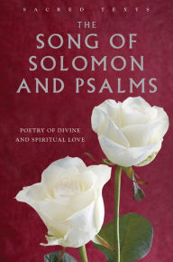 Title: The Song of Solomon and Psalms: Poetry of Divine and Spiritual Love, Author: Gerald Benedict